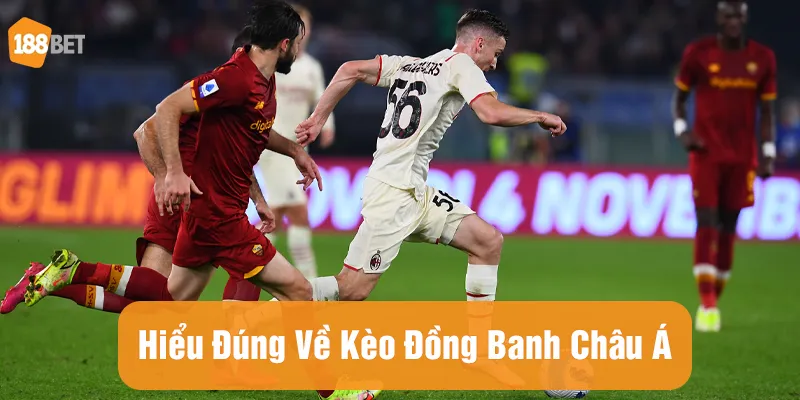 Quy tắc chơi kèo đồng banh châu Á