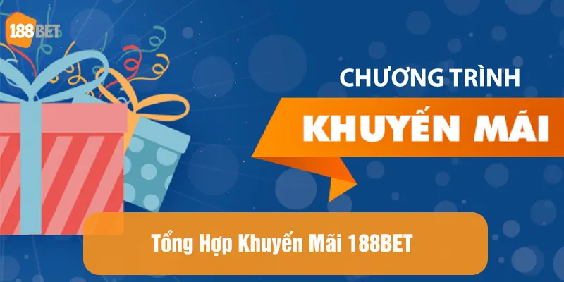 Tổng hợp khuyến mãi tại trang cá độ bóng đá 188BET