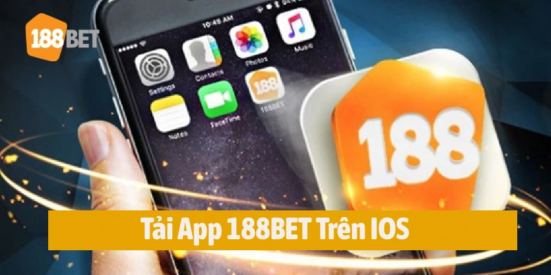 Tải app 188BET trên hệ điều hành cho điện thoại chạy hệ điều hành IOS 